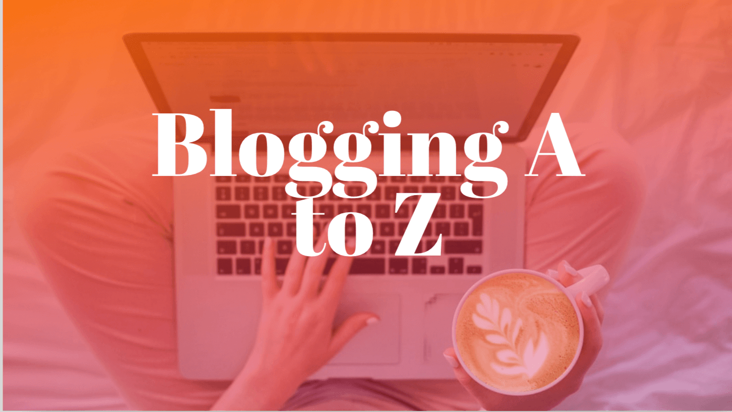 Blogging A to Z