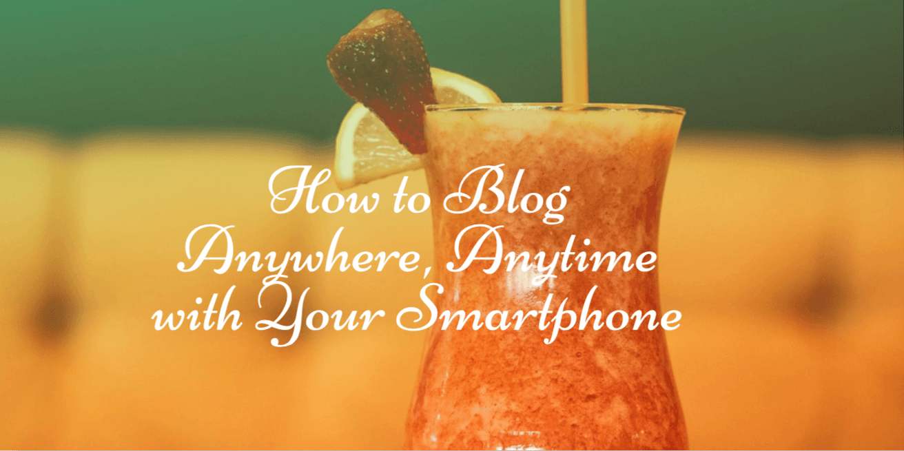 Make blogging convenient and easy with your smartphone!